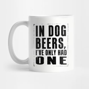 In Dog Beers, Ive had one... Mug